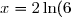 x = 2\ln(6)